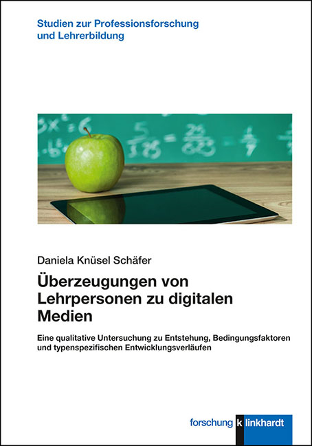 Überzeugungen von Lehrpersonen zu digitalen Medien - Daniela Knüsel Schäfer