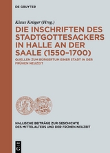 Die Inschriften des Stadtgottesackers in Halle an der Saale (1550–1700) - 