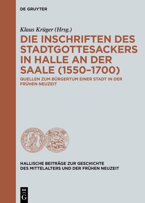 Die Inschriften des Stadtgottesackers in Halle an der Saale (1550–1700) - 