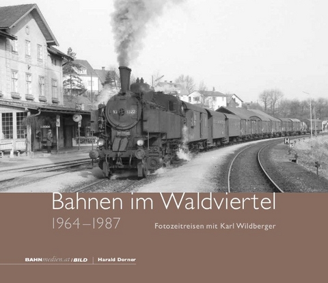 Bahnen im Waldviertel - Harald Dorner