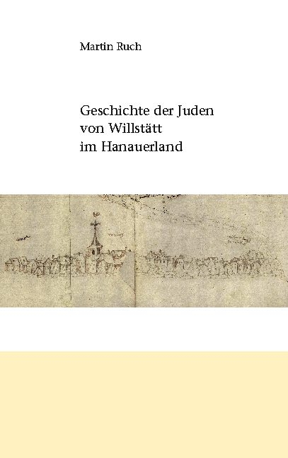 Geschichte der Juden von Willstätt im Hanauerland - Martin Ruch