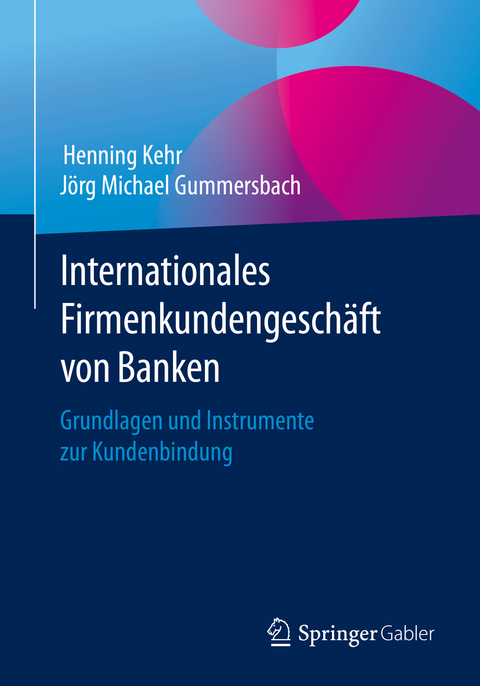 Internationales Firmenkundengeschäft von Banken - Henning Kehr, Jörg Michael Gummersbach