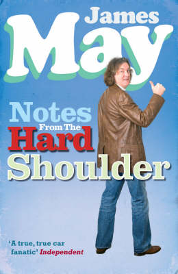 Notes from the Hard Shoulder -  James May