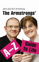 Armstrongs' A-Z Guide to Life -  Ann Armstrong,  John Armstrong