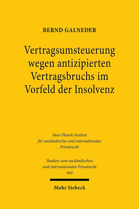 Vertragsumsteuerung wegen antizipierten Vertragsbruchs im Vorfeld der Insolvenz - Bernd Galneder