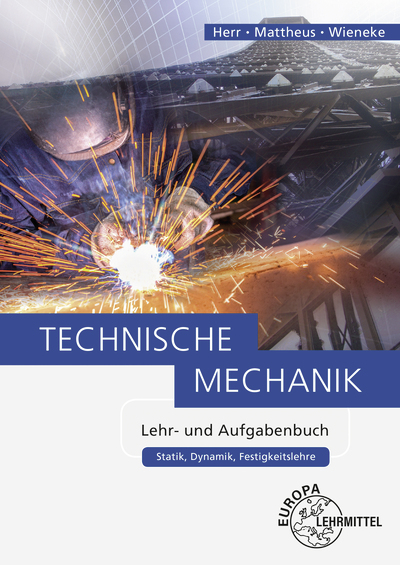 Technische Mechanik Lehr- und Aufgabenbuch - Falko Wieneke, Bernd Mattheus