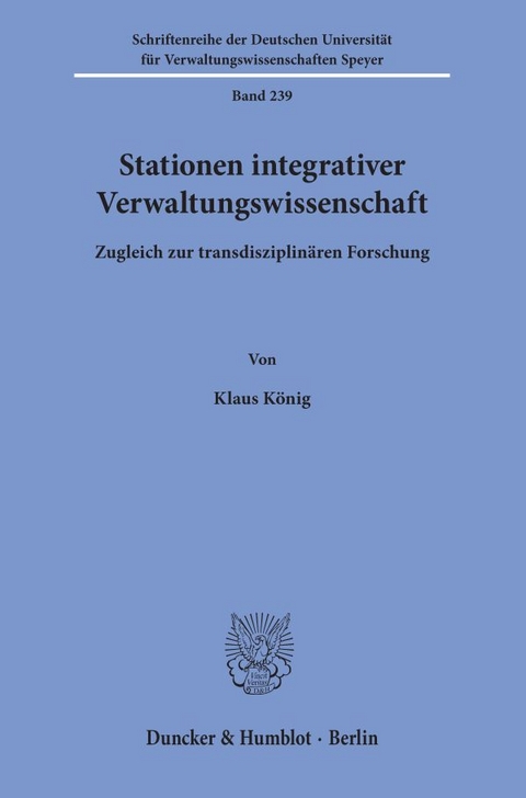 Stationen integrativer Verwaltungswissenschaft. - Klaus König