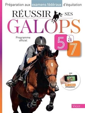 Préparation aux examens fédéraux d'équitation. Réussir ses galops 5 à 7 : programme officiel - Guillaume (1969-....) Henry