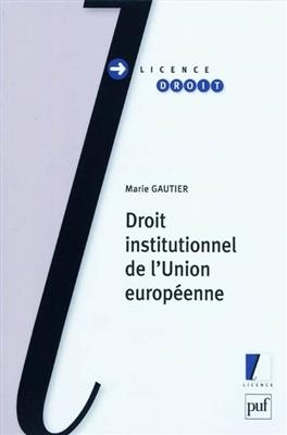 Droit institutionnel de l'Union européenne - Marie (1972-....) Gautier