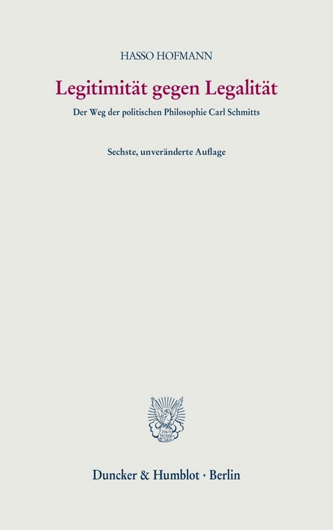 Legitimität gegen Legalität. - Hasso Hofmann