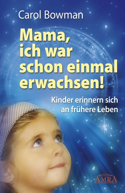 Mama, ich war schon einmal erwachsen! - Carol Bowman