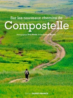 Sur les nouveaux chemins de Compostelle - Patrick (1949-....) Huchet, Yvon (1951-....) Boëlle