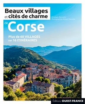 Beaux villages et cités de charme en Corse : plus de 60 villages sur 16 itinéraires - Elisabeth Bonnefoi