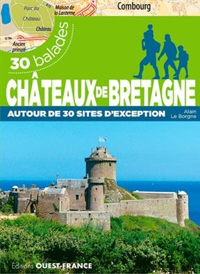 Châteaux de Bretagne : autour de 30 sites d'exception : 30 balades - Alain (19..-.... Le Borgne,  randonneur)