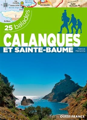 Calanques et Sainte-Baume : 25 balades - Patrick (1954-....) Mérienne