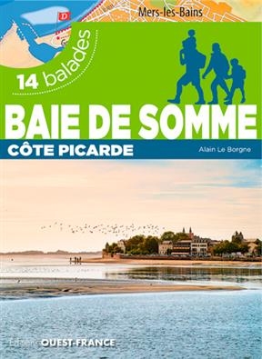 Baie de Somme et côte picarde : 14 balades - Alain (19..-.... Le Borgne,  randonneur)