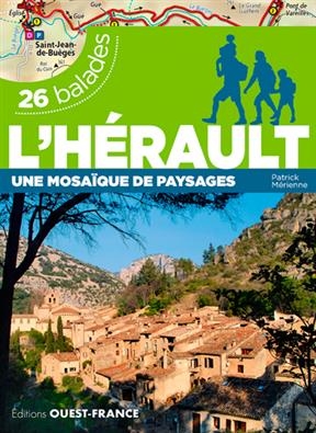 L'Hérault : une mosaïque de paysages : 26 balades - Patrick (1954-....) Mérienne