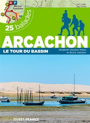 Arcachon : le tour du bassin : 25 balades et 25 cartes détaillées - Elisabeth Vaesken-Weiss, Bruno (1952-....) Vaesken