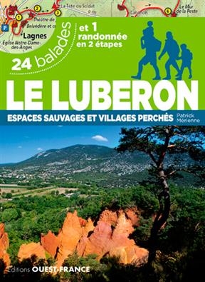 Le Lubéron : espaces sauvages et villages perchés : 24 balades et 1 randonnée en 2 étapes - Patrick (1954-....) Mérienne