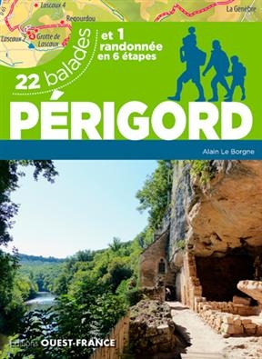 Périgord : 22 balades et 1 randonnée en 6 étapes - Alain (19..-.... Le Borgne,  randonneur)