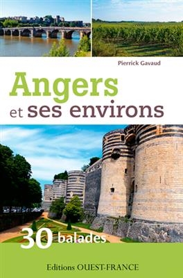 Angers et ses environs : 30 balades - Pierrick Gavaud