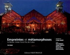 Empreintes et métamorphoses : le bassin minier, Nord-Pas de Calais - Philippe (1960-....) Dupuich