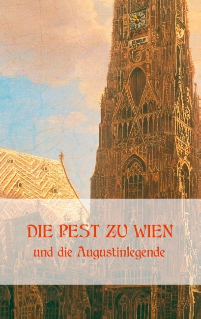 Die Pest zu Wien und die Augustinlegende - Richard Krafft-Ebing, Josef Schwerdfeger, Matthias Fuhrmann