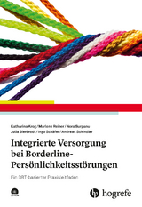 Integrierte Versorgung bei Borderline-Persönlichkeitsstörungen - Andreas Schindler, Katharina Krog, Marlene Reiner, Nora Surpanu, Julia Bierbrodt, Ingo Schäfer