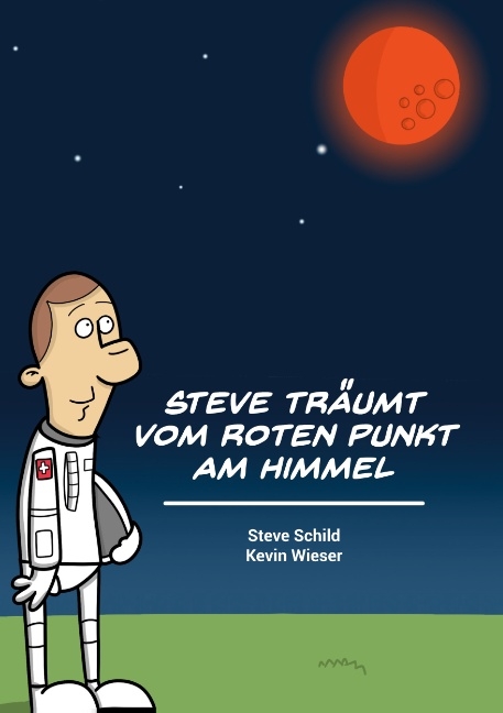 Steve träumt vom roten Punkt am Himmel - Steve Schild, Kevin Wieser