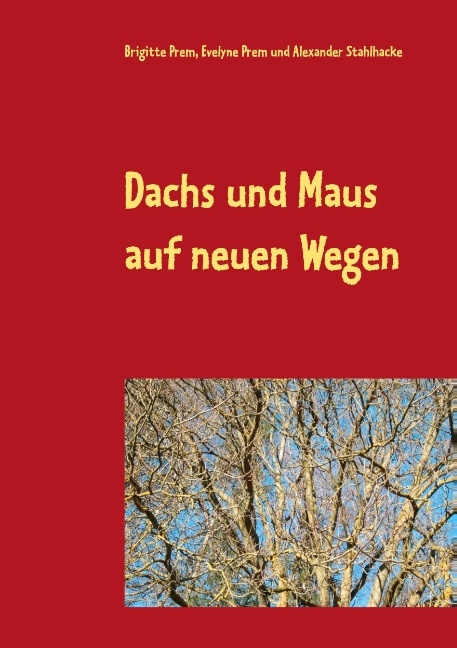 Dachs und Maus auf neuen Wegen - Brigitte Prem, Evelyne Prem, Alexander Stahlhacke