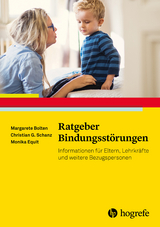 Ratgeber Bindungsstörungen - Margarete Bolten, Monika Equit, Christian Günter Schanz