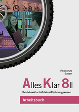 Alles Klar 8 II - Betriebswirtschaftslehre/Rechnungswesen - Franz Binder, Thomas Grein, Dr. Andrea Lederer, Christine Leydel, Christian Marchl, Stefan Schlotter, Dr. Michael Meier