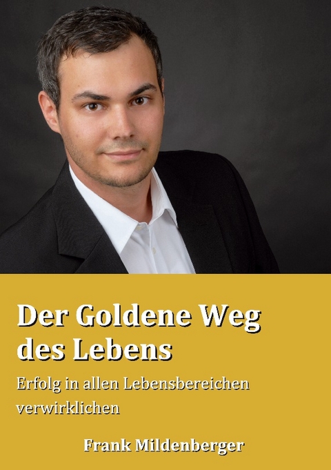 Der Goldene Weg des Lebens - Frank Mildenberger