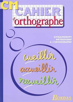 Cahier d'orthographe CM - Alain Charles, Thierry Zaba, Bruno Liance