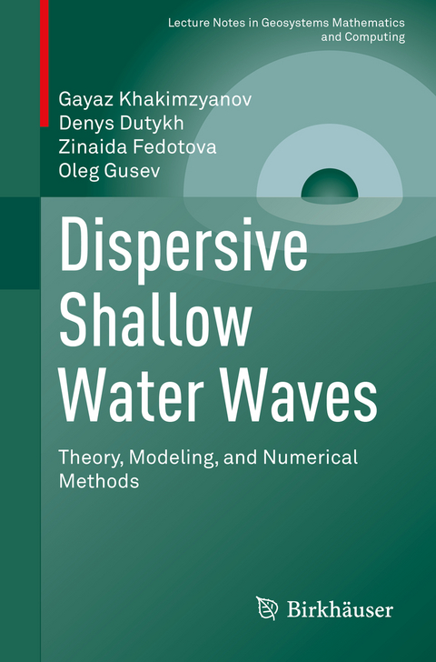 Dispersive Shallow Water Waves - Gayaz Khakimzyanov, Denys Dutykh, Zinaida Fedotova, Oleg Gusev