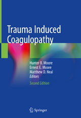 Trauma Induced Coagulopathy - Moore, Hunter B.; Neal, Matthew D.; Moore, Ernest E.