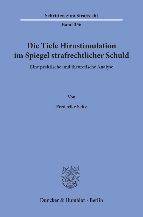 Die Tiefe Hirnstimulation im Spiegel strafrechtlicher Schuld. - Frederike Seitz