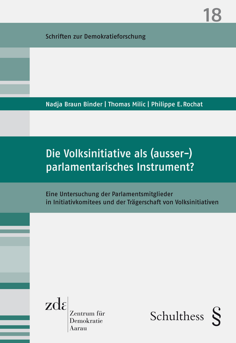 Die Volksinitiative als (ausser-)parlamentarisches Instrument? - Nadja Braun Binder, Thomas Milic, Philippe E. Rochat