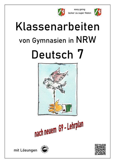 Deutsch 7, Klassenarbeiten von Gymnasien (G9) in NRW mit Lösungen - Monika Arndt