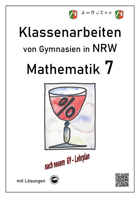 Mathematik 7 - Klassenarbeiten von Gymnasien in NRW - G9 - Mit Lösungen - Claus Arndt