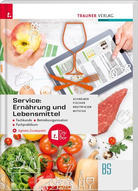 Service: Ernährung und Lebensmittel – Fachkunde, Betriebsorganisation, Fachpraktikum + digitales Zusatzpaket - Marianne Schreiber, Peter Fischer, David Breitwieser, Eduard Mitsche