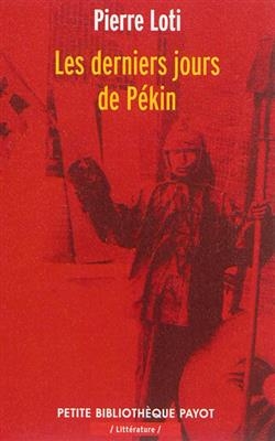 Les derniers jours de Pékin - Pierre Loti