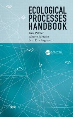 Ecological Processes Handbook -  Alberto Barausse,  Sven Erik Jorgensen,  Luca Palmeri