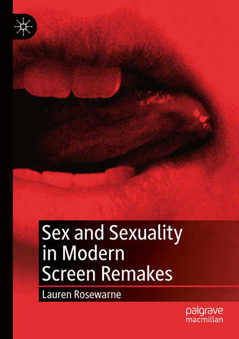 Sex and Sexuality in Modern Screen Remakes - Lauren Rosewarne