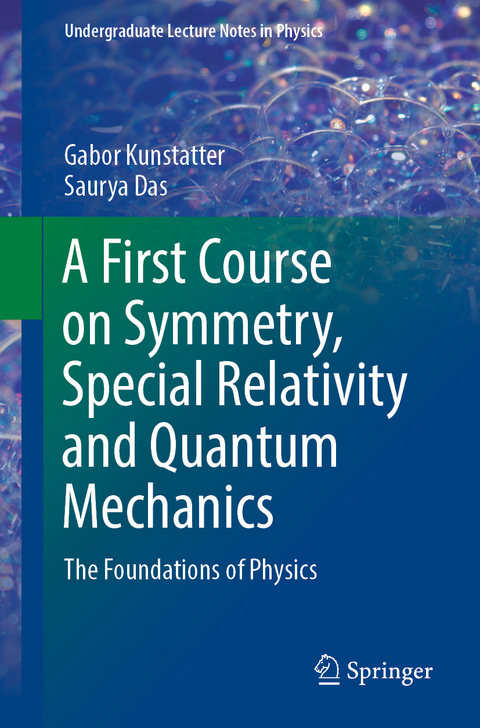 A First Course on Symmetry, Special Relativity and Quantum Mechanics - Gabor Kunstatter, Saurya Das