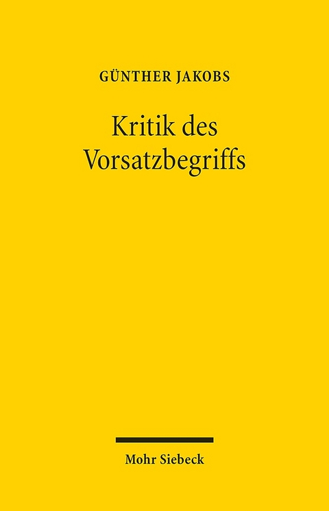 Kritik des Vorsatzbegriffs - Günther Jakobs