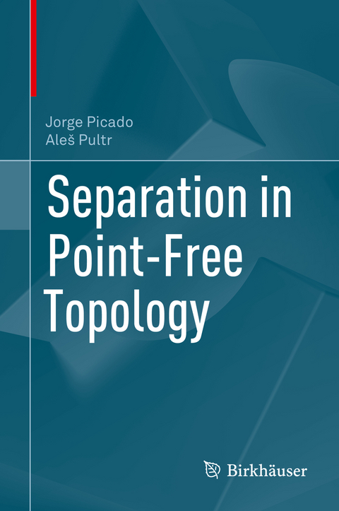 Separation in Point-Free Topology - Jorge Picado, Aleš Pultr