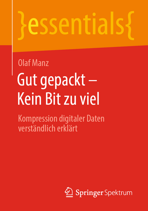 Gut gepackt – Kein Bit zu viel - Olaf Manz