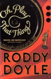 Oh, Play That Thing -  Roddy Doyle