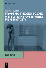 Framing the Sex Scene: A New Take on Israeli Film History - Naomi Rolef